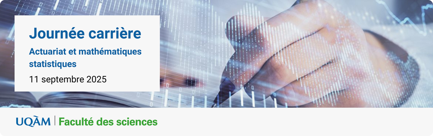Bannière promotionnel : Journée carrière, actuariat et mathématiques statistiques, le 11 septembre 2025.  Une main tient un stylo bille, et écrit quelque chose sur dans un cahier. 